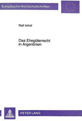 bokomslag Das Ehegueterrecht in Argentinien