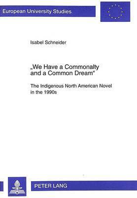 Isabel Schneider - "We Have a Commonalty and a Common Dream", Häftad
