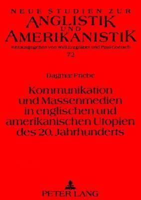 bokomslag Kommunikation Und Massenmedien in Englischen Und Amerikanischen Utopien Des 20. Jahrhunderts