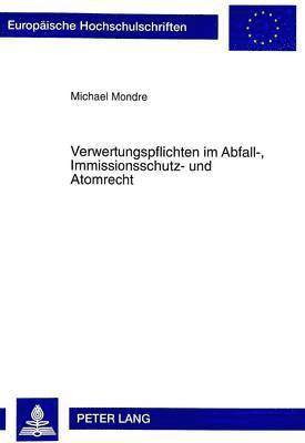 bokomslag Verwertungspflichten Im Abfall-, Immissionsschutz- Und Atomrecht