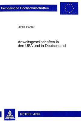 Ulrike Pohler - Anwaltsgesellschaften in Den USA Und in Deutschland, Häftad