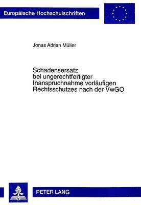 bokomslag Schadensersatz Bei Ungerechtfertigter Inanspruchnahme Vorlaeufigen Rechtsschutzes Nach Der Vwgo