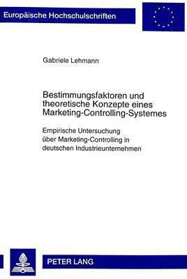 Gabriele Lehmann - Bestimmungsfaktoren Und Theoretische Konzepte Eines Marketing-Controlling-Systemes, Häftad