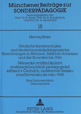 bokomslag Deutsche Sonderschulen Und Deutsche Sozialpaedagogische Einrichtungen in Boehmen, Maehren-Schlesien Und Der Slowakei Bis 1945- Nemeck Zvlstn Skolstv a Nemeck Socilne-Pedagogick