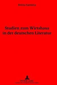 bokomslag Studien Zum Wirtshaus in Der Deutschen Literatur