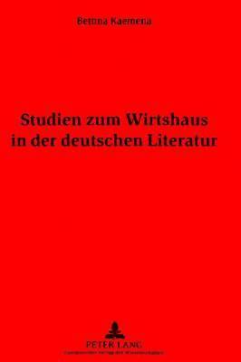 bokomslag Studien Zum Wirtshaus in Der Deutschen Literatur