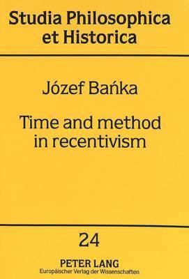 Jozef Banka, Wolfram Hogrebe - Time and Method in Recentivism, Häftad