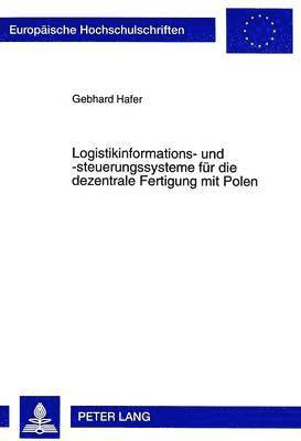 bokomslag Logistikinformations- Und -Steuerungssysteme Fuer Die Dezentrale Fertigung Mit Polen