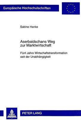 Sabine Hanke - Aserbaidschans Weg Zur Marktwirtschaft, Häftad