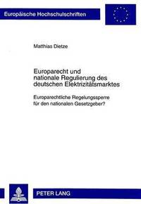 bokomslag Europarecht Und Nationale Regulierung Des Deutschen Elektrizitaetsmarktes