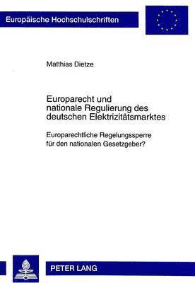 Europarecht Und Nationale Regulierung Des Deutschen Elektrizitaetsmarktes 1