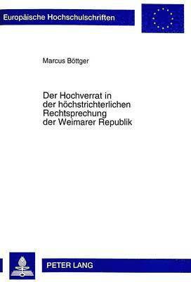 Marcus Böttger - Hochverrat in Der Hoechstrichterlichen Rechtsprechung Der Weimarer Republik, Häftad