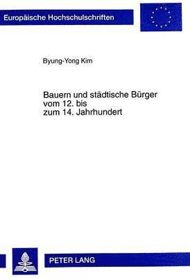 bokomslag Bauern Und Staedtische Buerger Vom 12. Bis Zum 14. Jahrhundert