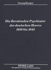 bokomslag Die Beratenden Psychiater Des Deutschen Heeres 1939 Bis 1945
