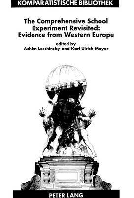 Achim Leschinsky, Karl Ulrich Mayer, Jürgen Schriewer - Comprehensive School Experiment Revisited, Häftad