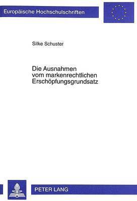 Silke Scholz - Die Ausnahmen Vom Markenrechtlichen Erschoepfungsgrundsatz, Häftad
