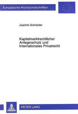 Kapitalmarktrechtlicher Anlegerschutz Und Internationales Privatrecht 1