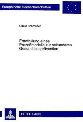 bokomslag Entwicklung Eines Prozemodells Zur Sekundaeren Gesundheitspraevention