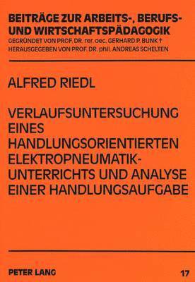 bokomslag Verlaufsuntersuchung Eines Handlungsorientierten Elektropneumatikunterrichts Und Analyse Einer Handlungsaufgabe