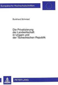 bokomslag Die Privatisierung Der Landwirtschaft in Ungarn Und Der Tschechischen Republik