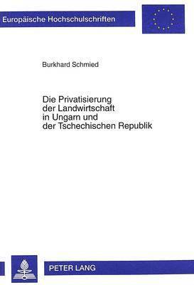 bokomslag Privatisierung Der Landwirtschaft in Ungarn Und Der Tschechischen Republik