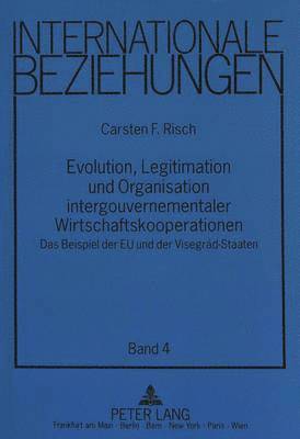 bokomslag Evolution, Legitimation Und Organisation Intergouvernementaler Wirtschaftskooperationen