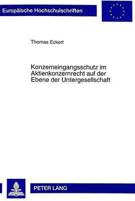 bokomslag Konzerneingangsschutz Im Aktienkonzernrecht Auf Der Ebene Der Untergesellschaft