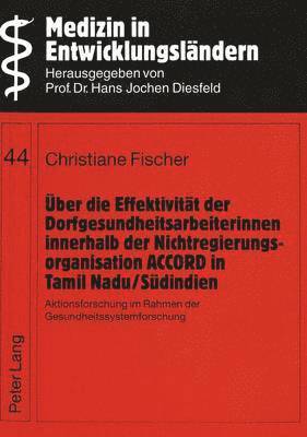 bokomslag Ueber Die Effektivitaet Der Dorfgesundheitsarbeiterinnen Innerhalb Der Nichtregierungsorganisation Accord in Tamil Nadu/Suedindien