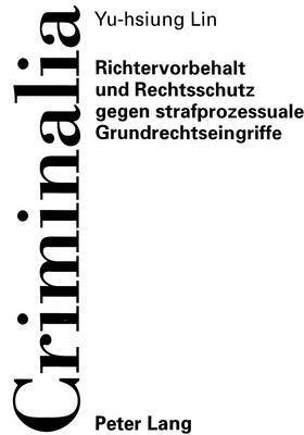 Richtervorbehalt Und Rechtsschutz Gegen Strafprozessuale Grundrechtseingriffe 1