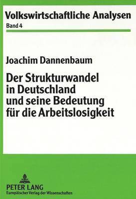 bokomslag Der Strukturwandel in Deutschland Und Seine Bedeutung Fuer Die Arbeitslosigkeit