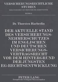 bokomslag Der Aktuelle Stand Des Versicherungsnehmerschutzes Im Englischen Und Deutschen Versicherungsvertragsrecht VOR Dem Hintergrund Der Juengsten Eg-Rechtsentwicklung