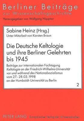 Ilka Höppner, Sabine Heinz - Deutsche Keltologie Und Ihre Berliner Gelehrten Bis 1945, Häftad