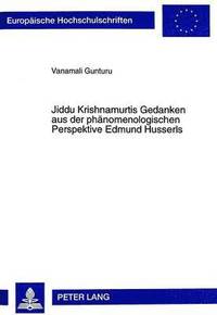 bokomslag Jiddu Krishnamurtis Gedanken Aus Der Phaenomenologischen Perspektive Edmund Husserls