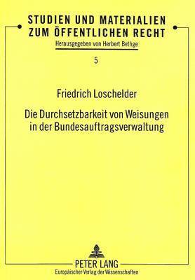 bokomslag Die Durchsetzbarkeit Von Weisungen in Der Bundesauftragsverwaltung