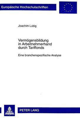 Joachim Lubig - Vermoegensbildung in Arbeitnehmerhand Durch Tariffonds, Häftad