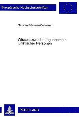 Carsten Römmer-Collmann - Wissenszurechnung Innerhalb Juristischer Personen, Häftad