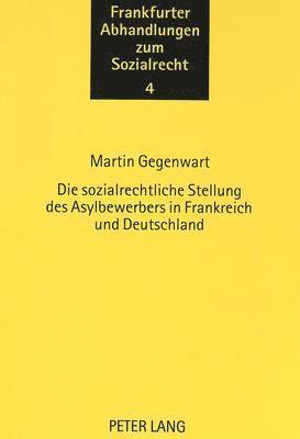 bokomslag Die Sozialrechtliche Stellung Des Asylbewerbers in Frankreich Und Deutschland