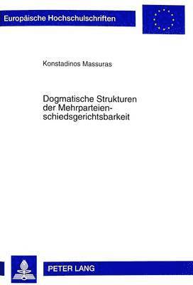 Konstadinos Massuras - Dogmatische Strukturen Der Mehrparteienschiedsgerichtsbarkeit, Häftad