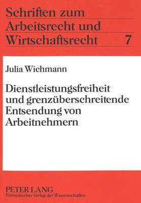 bokomslag Dienstleistungsfreiheit Und Grenzueberschreitende Entsendung Von Arbeitnehmern