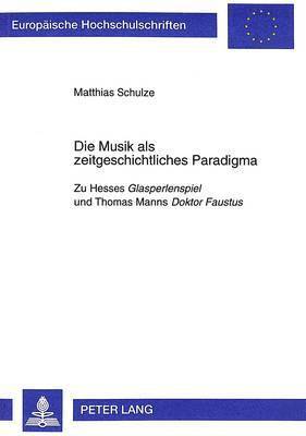 Matthias Schulze - Die Musik als zeitgeschichtliches Paradigma, Häftad