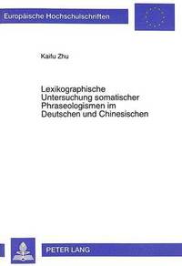 bokomslag Lexikographische Untersuchung Somatischer Phraseologismen Im Deutschen Und Chinesischen