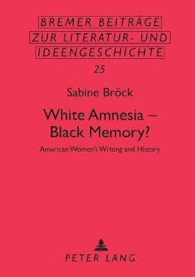 bokomslag White Amnesia - Black Memory?