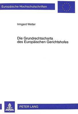 bokomslag Die Grundrechtscharta Des Europaeischen Gerichtshofes