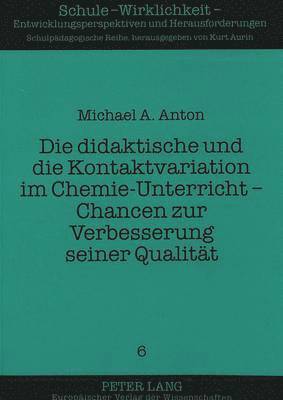 bokomslag Die Didaktische Und Die Kontaktvariation Im Chemie-Unterricht - Chancen Zur Verbesserung Seiner Qualitaet