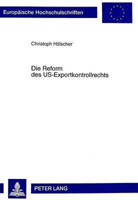bokomslag Die Reform Des Us-Exportkontrollrechts