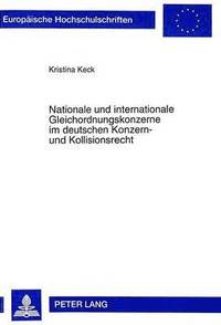 bokomslag Nationale Und Internationale Gleichordnungskonzerne Im Deutschen Konzern- Und Kollisionsrecht