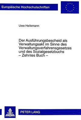 Der Ausfuehrungsbescheid ALS Verwaltungsakt Im Sinne Des Verwaltungsverfahrensgesetzes Und Des Sozialgesetzbuchs - Zehntes Buch - 1