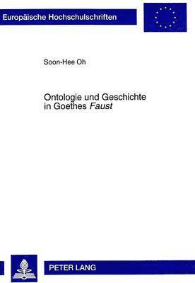 bokomslag Ontologie Und Geschichte in Goethes «Faust»