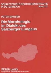 bokomslag Die Morphologie Im Dialekt Des Salzburger Lungaus