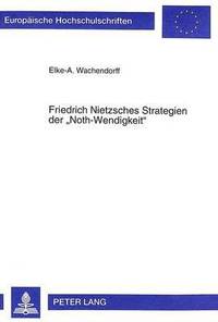 bokomslag Friedrich Nietzsches Strategien Der Noth-Wendigkeit